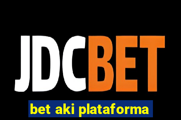 bet aki plataforma